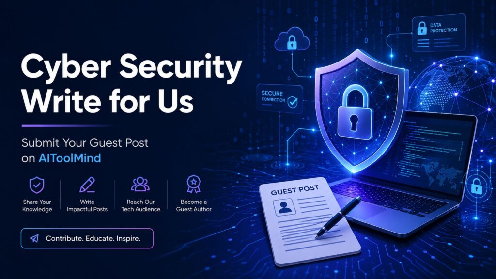 Cyber Security Write for Us Submit a Guest Post on AIToolMind