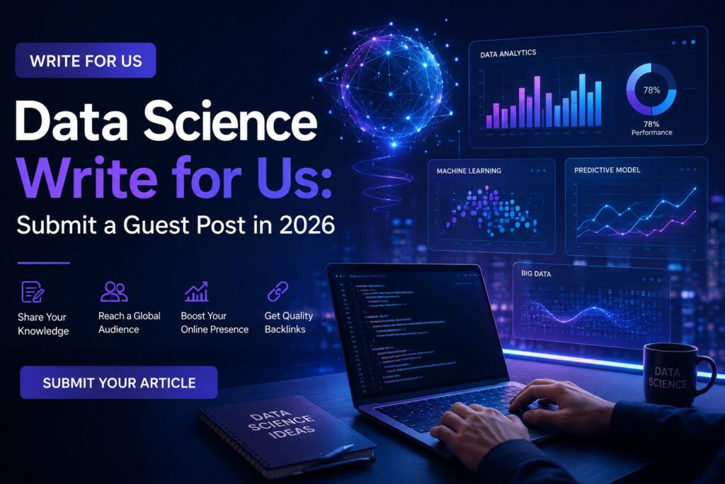 Data Science Write for Us Submit a Guest Post in 2026